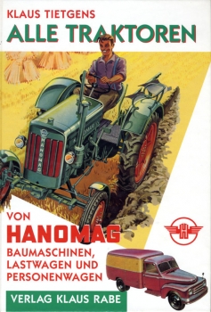 Alle Traktoren von Hanomag sowie Baumaschienen Lastwagen und Personenwagen