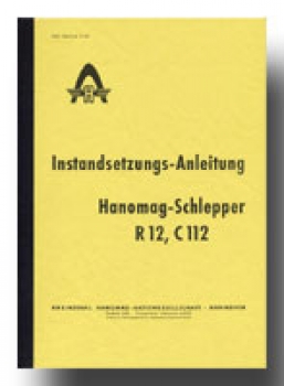 Instandsetzungs-Anleitung für Hanomag Typ R 12 - C 112