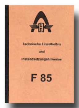 Technische Einzelheiten & Instandsetzungshinweise für Hanomag Typ F 85